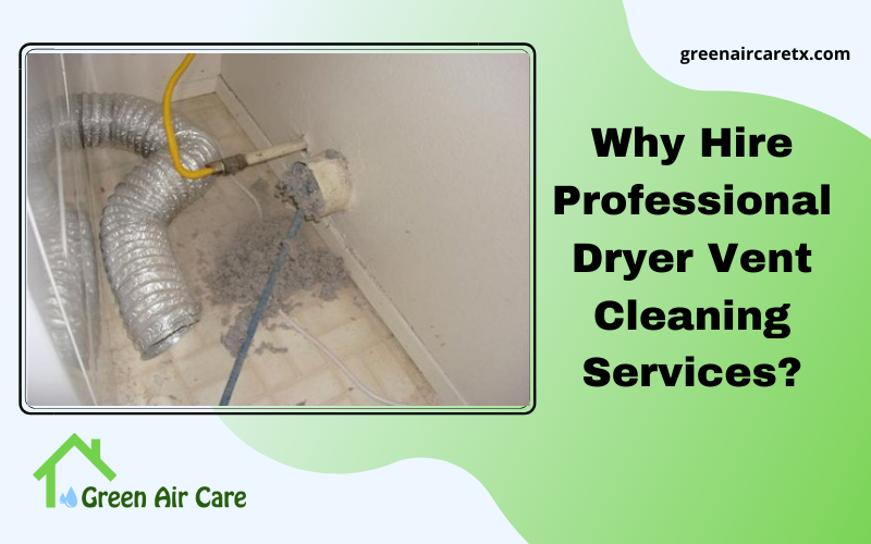 Why Hire Professional Dryer Vent Cleaning Services?
