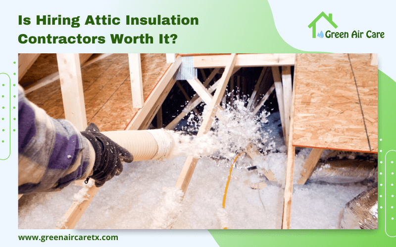 Is Hiring Attic Insulation Contractors Worth It?